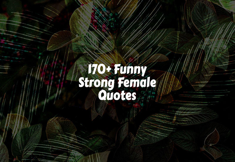 Funny Strong Female Quotes