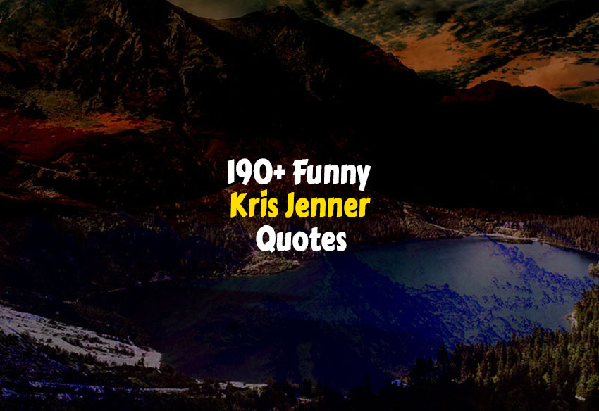 Funny Kris Jenner Quotes