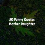 Funny Quotes Mother Daughter